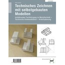 Technisches Zeichnen mit selbst gebauten Modellen,...