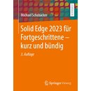 Solid Edge 2023 für Fortgeschrittene  - kurz und bündig